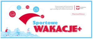 Rusza nowy Program „Sportowe Wakacje+”