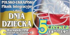 Polsko - Ukraiński Piknik Integracyjny z okazji Dnia Dziecka