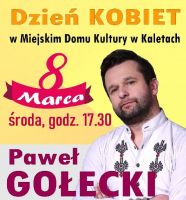 Paweł Gołecki zaprasza na kaletański koncert z okazji Dnia Kobiet w Kaletach