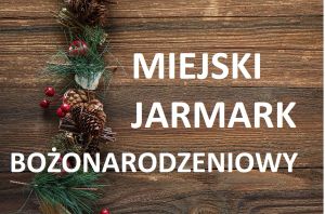 Miejski Jarmark Bożonarodzeniowy. Zapraszamy wystawców do współpracy!